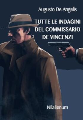 De Angelis |  Tutte le indagini del commissario De Vincenzi | eBook | Sack Fachmedien