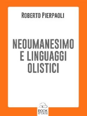 Pierpaoli |  Neoumanesimo e linguaggi olistici | eBook | Sack Fachmedien
