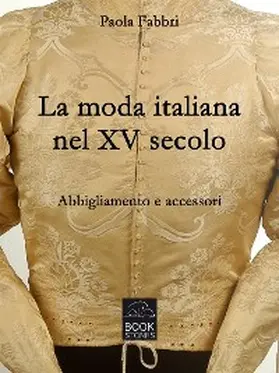 Fabbri |  La moda italiana nel XV secolo. Abbigliamento e accessori | eBook | Sack Fachmedien