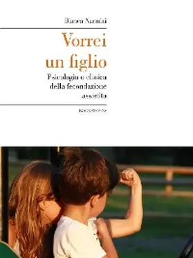 Nannini |  Vorrei un figlio. Psicologia e clinica della fecondazione assistita | eBook | Sack Fachmedien