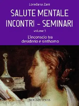 Zani |  Salute mentale. Incontri-Seminari. Volume 3. L'inconscio tra desiderio e sinthomo | eBook | Sack Fachmedien