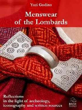 Godino |  Menswear of the Lombards. Reflections in the light of archeology, iconography and written sources | eBook | Sack Fachmedien