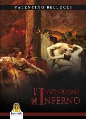 Bellucci |  L'Invenzione dell'Inferno | eBook | Sack Fachmedien