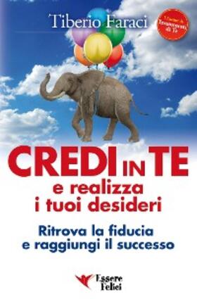 Faraci |  Credi in te e realizza i tuoi desideri | eBook | Sack Fachmedien