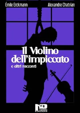 Chatrian / Erckmann |  Il violino dell'impiccato e altri racconti | eBook | Sack Fachmedien