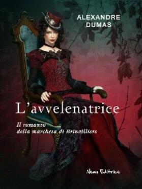 Dumas |  L'avvelenatrice. Il romanzo della marchesa di Brinvilliers | eBook | Sack Fachmedien