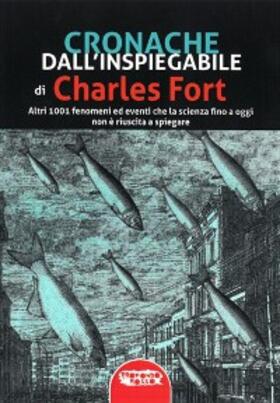 Fort / Cozzi |  Cronache dall'inspiegabile. Altri 1001 fenomeni ed eventi che la scienza fino a oggi non è riuscita a spiegare | Buch |  Sack Fachmedien