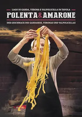 Frau / Raccanello / Sime Books |  "Polenta & Amarone: Lago di Garda, Verona e Valpolicella in tavola | Buch |  Sack Fachmedien