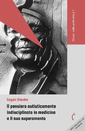 Bleuler |  Il pensiero autisticamente indisciplinato in medicina e il suo superamento | eBook | Sack Fachmedien