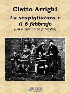 Arrighi |  La scapigliatura e il 6 di febbrajo | eBook | Sack Fachmedien