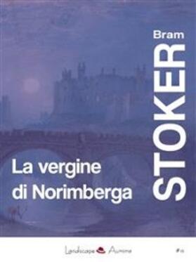 Stoker |  La vergine di Norimberga | eBook | Sack Fachmedien