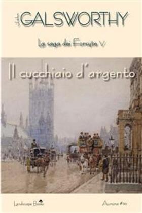 Galsworthy |  Il cucchiaio d'argento | eBook | Sack Fachmedien