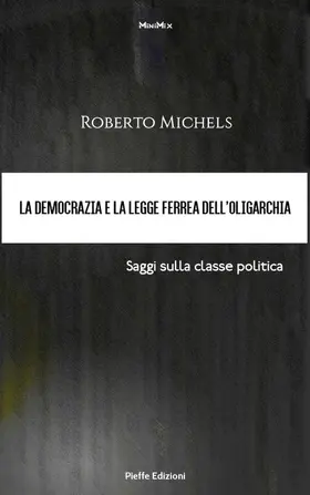 Michels / Bryce / Pinna |  La democrazia e la legge ferrea dell'oligarchia. Saggi sulla classe politica | eBook | Sack Fachmedien