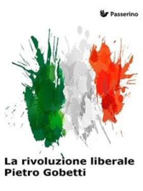 Gobetti |  La rivoluzione liberale | eBook | Sack Fachmedien