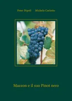Dipoli / Carlotto |  Mazzon e il suo Pinot nero | Buch |  Sack Fachmedien