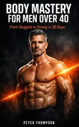 Thompson |  Body Mastery for Men Over 40 | eBook | Sack Fachmedien