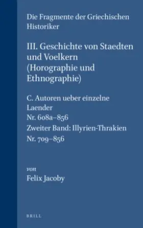 Jacoby |  III. Geschichte Von Staedten Und Voelkern (Horographie Und Ethnographie), C. Autoren Ueber Einzelne Laender. Nr. 608a-856. (Zweiter Band: Illyrien-Thr | Buch |  Sack Fachmedien