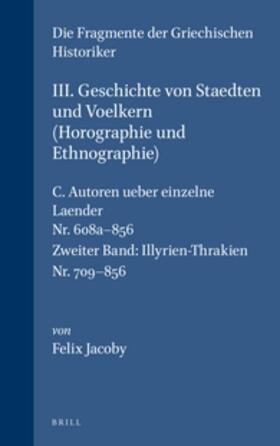 Jacoby | III. Geschichte Von Staedten Und Voelkern (Horographie Und Ethnographie), C. Autoren Ueber Einzelne Laender. Nr. 608a-856. (Zweiter Band: Illyrien-Thr | Buch | 978-90-04-03042-8 | sack.de