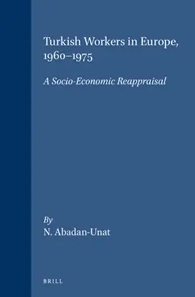 Abadan-Unat |  Turkish Workers in Europe, 1960-1975: A Socio-Economic Reappraisal | Buch |  Sack Fachmedien