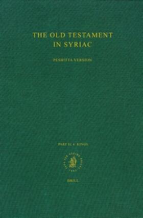 The Old Testament in Syriac According to the Peshi&#7789;ta Version, Part II Fasc. 4. Kings | Buch | 978-90-04-04513-2 | sack.de