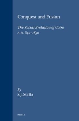 Staffa | Conquest and Fusion: The Social Evolution of Cairo A.D. 642-1850 | Buch | 978-90-04-04774-7 | sack.de