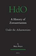 Boyce |  A History of Zoroastrianism, Zoroastrianism Under the Achaemenians | Buch |  Sack Fachmedien