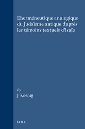 Koenig |  L'Herméneutique Analogique Du Judaïsme Antique d'Après Les Témoins Textuels d'Isaïe | Buch |  Sack Fachmedien