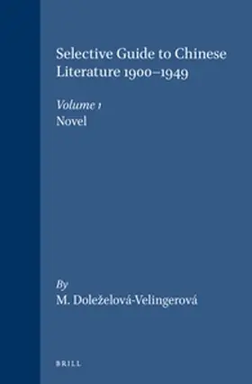 Dolezelová-Velingerová / Doleželová-Velingerová |  A Selective Guide to Chinese Literature 1900-1949 | Buch |  Sack Fachmedien