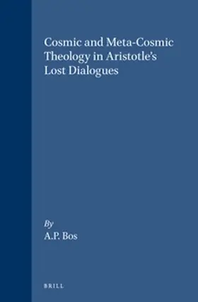 Bos |  Cosmic and Meta-Cosmic Theology in Aristotle's Lost Dialogues | Buch |  Sack Fachmedien