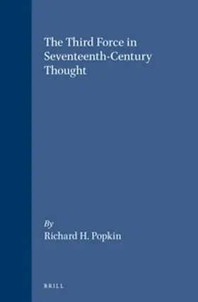 Popkin |  The Third Force in Seventeenth-Century Thought | Buch |  Sack Fachmedien