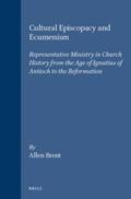 Brent |  Cultural Episcopacy and Ecumenism: Representative Ministry in Church History from the Age of Ignatius of Antioch to the Reformation. with Special Refe | Buch |  Sack Fachmedien