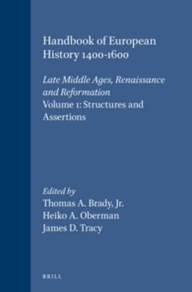 Brady / Oberman / Tracy | Handbook of European History 1400-1600: Late Middle Ages, Renaissance and Reformation: Volume I: Structures and Assertions | Buch | 978-90-04-09760-5 | sack.de