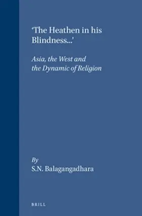 Balagangadhara |  'The Heathen in His Blindness...' | Buch |  Sack Fachmedien