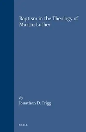 Trigg |  Baptism in the Theology of Martin Luther | Buch |  Sack Fachmedien