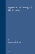 Trigg |  Baptism in the Theology of Martin Luther | Buch |  Sack Fachmedien