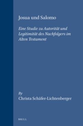 Schäfer-Lichtenberger | Josua Und Salomo: Eine Studie Zu Autorität Und Legitimität Des Nachfolgers Im Alten Testament | Buch | 978-90-04-10064-0 | sack.de