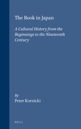 Kornicki | The Book in Japan: A Cultural History from the Beginnings to the Nineteenth Century | Buch | 978-90-04-10195-1 | sack.de