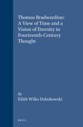 Dolnikowski | Thomas Bradwardine: A View of Time and a Vision of Eternity in Fourteenth-Century Thought | Buch | 978-90-04-10226-2 | sack.de