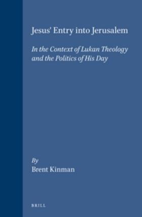 Kinman | Jesus' Entry Into Jerusalem: In the Context of Lukan Theology and the Politics of His Day | Buch | 978-90-04-10330-6 | sack.de