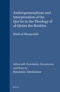 Abrahamov |  Anthropomorphism and Interpretation of the Qur'&#257;n in the Theology of Al-Q&#257;sim Ibn Ibr&#257;h&#299;m: Kit&#257;b Al-Mustarshid. Edited with T | Buch |  Sack Fachmedien