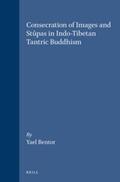 Bentor |  Consecration of Images and Stûpas in Indo-Tibetan Tantric Buddhism | Buch |  Sack Fachmedien