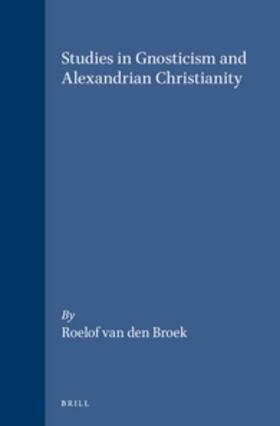van den Broek | Studies in Gnosticism and Alexandrian Christianity | Buch | 978-90-04-10654-3 | sack.de