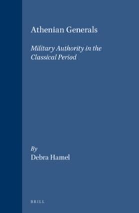 Hamel |  Athenian Generals: Military Authority in the Classical Period | Buch |  Sack Fachmedien