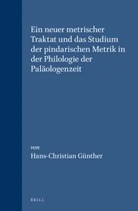 Günther |  Ein Neuer Metrischer Traktat Und Das Studium Der Pindarischen Metrik in Der Philologie Der Paläologenzeit | Buch |  Sack Fachmedien