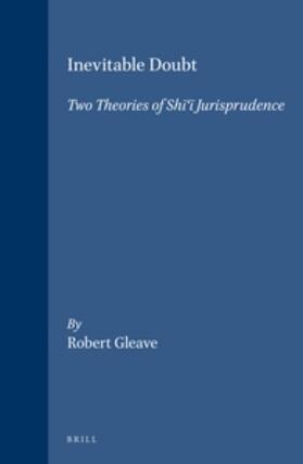 Gleave | Inevitable Doubt: Two Theories of Sh&#299;'&#299; Jurisprudence | Buch | 978-90-04-11595-8 | sack.de