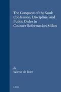 Boer |  The Conquest of the Soul: Confession, Discipline, and Public Order in Counter-Reformation Milan | Buch |  Sack Fachmedien
