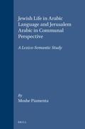 Piamenta |  Jewish Life in Arabic Language and Jerusalem Arabic in Communal Perspective: A Lexico-Semantic Study | Buch |  Sack Fachmedien