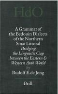 Jong |  A Grammar of the Bedouin Dialects of the Northern Sinai Littoral: Bridging the Linguistic Gap Between the Eastern and Western Arab World | Buch |  Sack Fachmedien