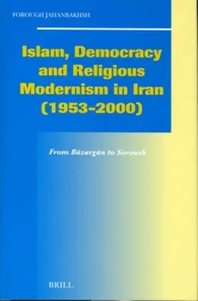 Jahanbakhsh |  Islam, Democracy and Religious Modernism in Iran (1953-2000) | Buch |  Sack Fachmedien