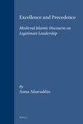 Afsaruddin |  Excellence and Precedence: Medieval Islamic Discourse on Legitimate Leadership | Buch |  Sack Fachmedien